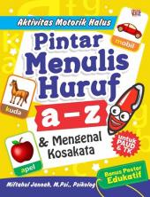 Aktivitas Motorik Halus: Pintar Menulis Huruf A - Z & Mengenal Kosakata